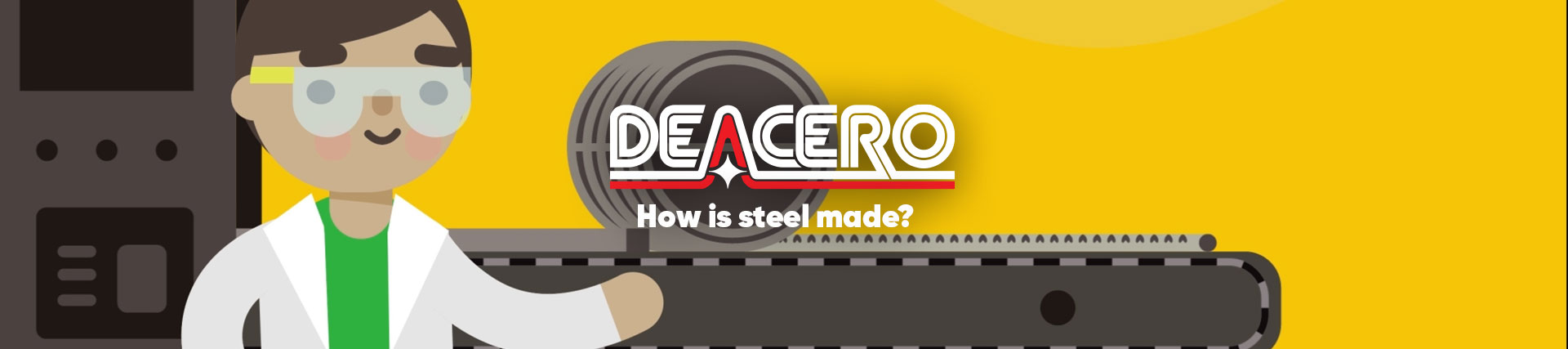 DEACERO - How is Steel made?